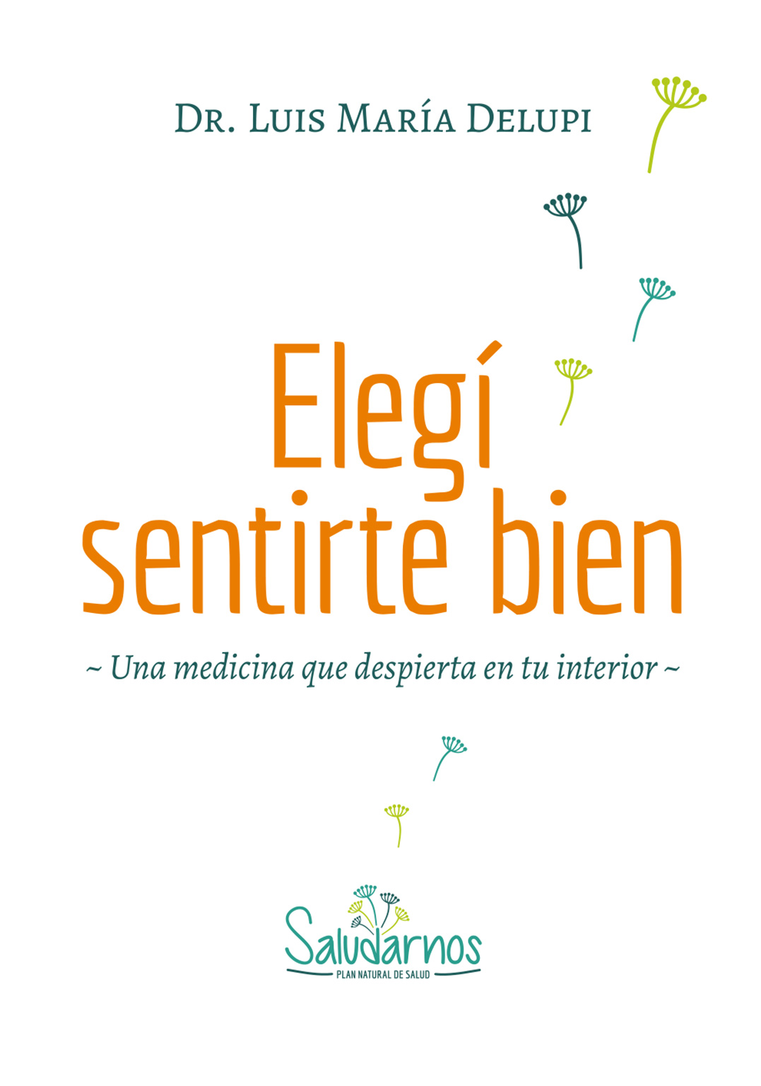 Alimentación y salud – Elegí sentirte bien – Dr. Luis Delupi – 2019