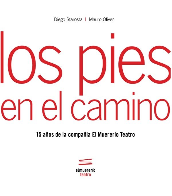 Trayectoria teatral – Los pies en el camino – Diego Starosta – 2013