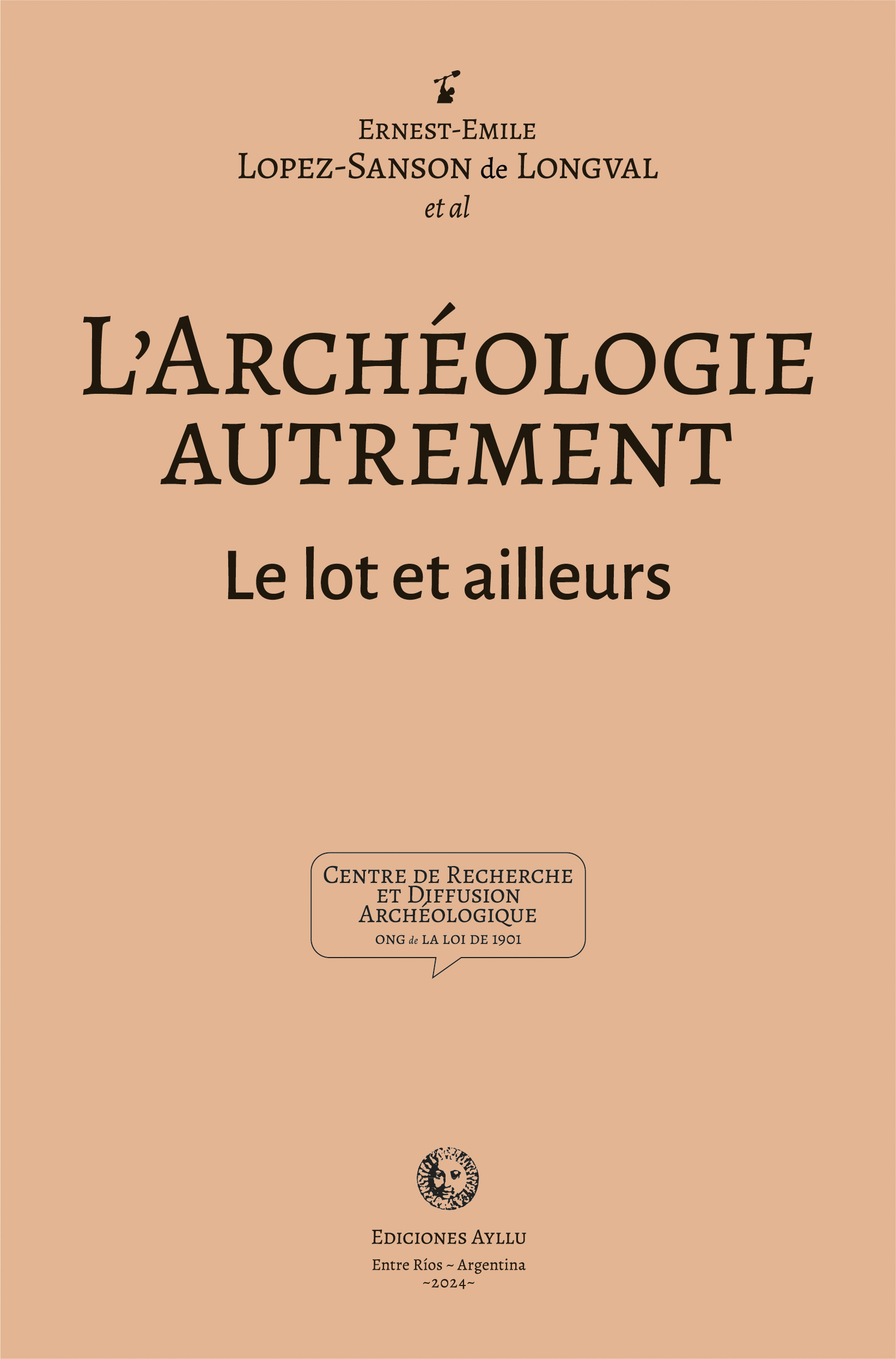Otra Arqueología – L’Archéologie autrement – Lopez Sanson de Longval – 2024