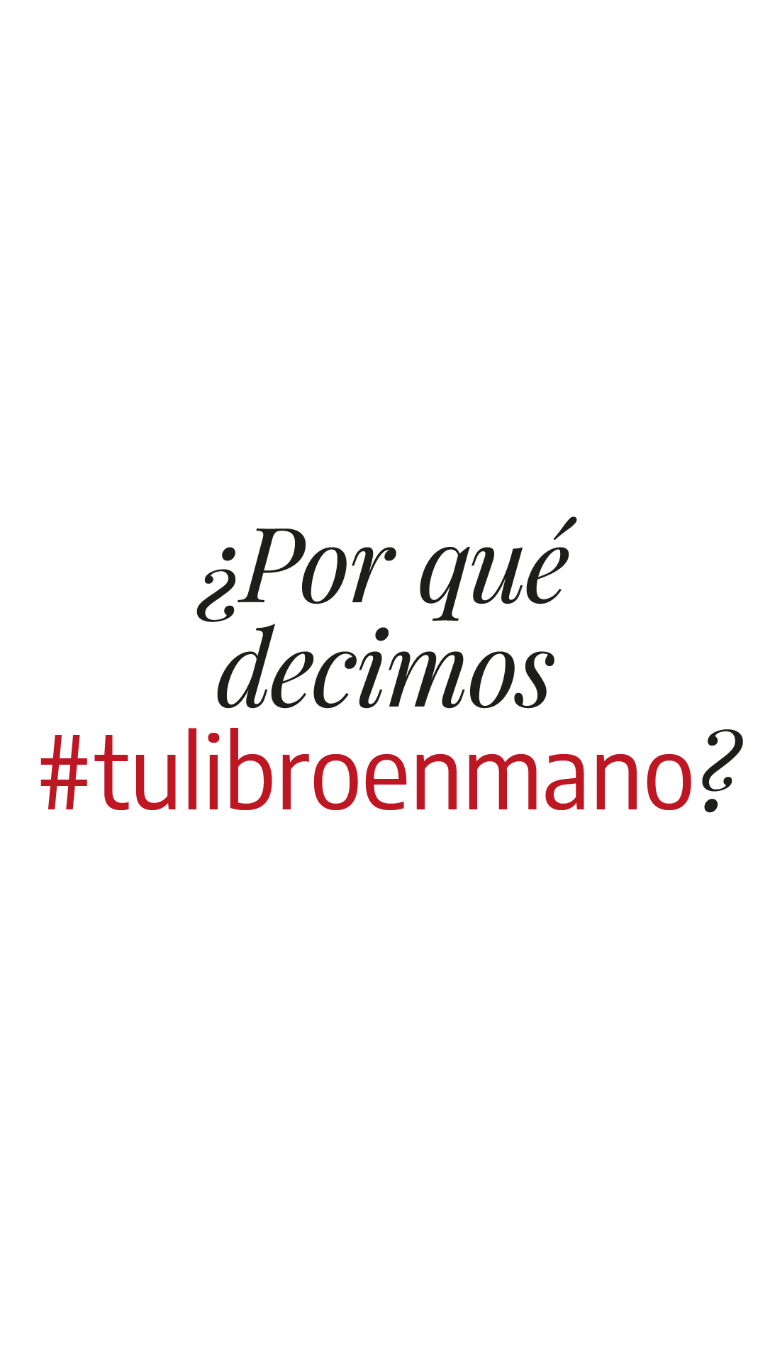 ¿Por qué decimos #tulibroenmano?